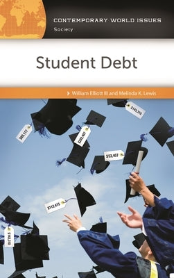 Student Debt: A Reference Handbook by , William Elliott, III