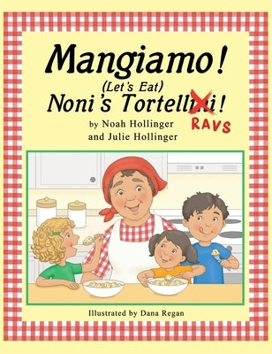 Mangiamo! Noni's Tortellini Ravs by Hollinger, Noah