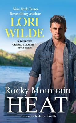 Rocky Mountain Heat (Previously Published as All of Me) by Wilde, Lori