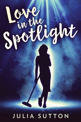 Love In The Spotlight by Sutton, Julia