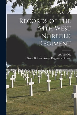 Records of the 54th West Norfolk Regiment by Author