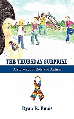 The Thursday Surprise: A Story about Kids and Autism by Ennis, Ryan R.