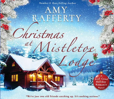 Christmas at Mistletoe Lodge: Volume 1 by Rafferty, Amy