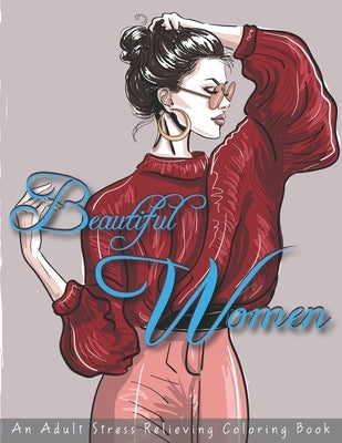 Beautiful Women an Adult Stress Relieving Coloring Book: Coloring Pages for Grown Ups featuring Beautiful Collection of Women Portraits for Adults Rel by Publications, An-Darko