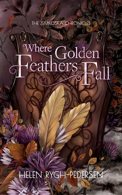 Where Golden Feathers Fall by Rygh-Pedersen, Helen