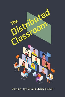 The Distributed Classroom by Joyner, David