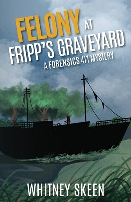 Felony at Fripp's Graveyard by Skeen, Whitney