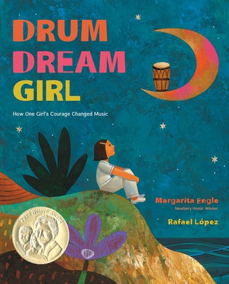 Drum Dream Girl: How One Girl's Courage Changed Music by Engle, Margarita