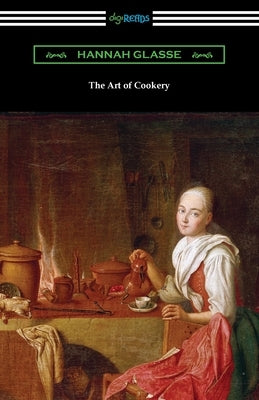 The Art of Cookery by Glasse, Hannah