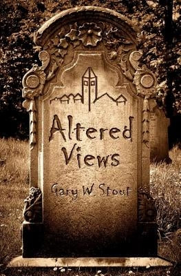 Altered Views by Stout, Gary W.