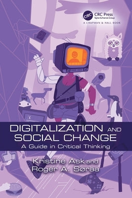 Digitalization and Social Change: A Guide in Critical Thinking by Ask, Kristine