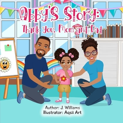 Abby's Story: Thank you, Mom and Dad by Williams, J.