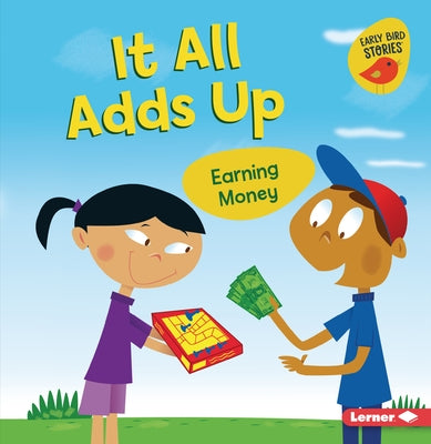 It All Adds Up: Earning Money by Bullard, Lisa