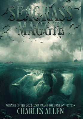 Seagrass Maggie: Book I of the Seagrass Maggie Trilogy by Allen, Charles D.