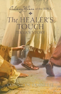 The Healer's Touch: Tikva's Story by Cossette, Connilynn