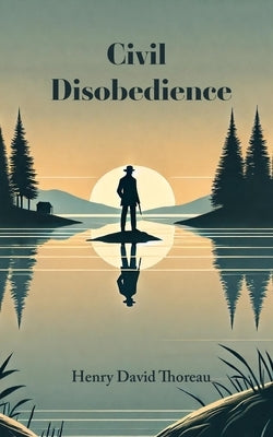 Civil Disobedience by Thoreau, Henry David