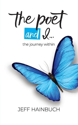 The Poet and I: The Journey Within by Hainbuch, Jeff