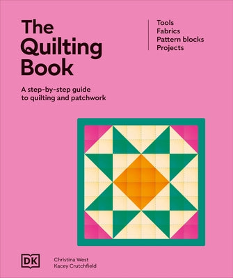 The Quilting Book: A Step-By-Step Guide to Quilting and Patchwork by DK