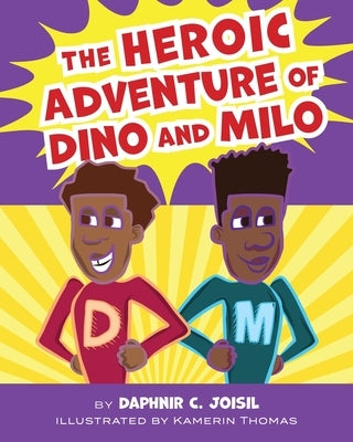 The Heroic Adventure of Dino and Milo by Joisil, Daphnir C.