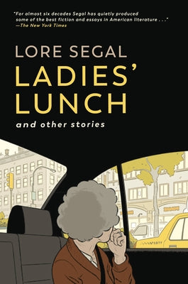 Ladies' Lunch: And Other Stories by Segal, Lore