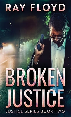 Broken Justice by Floyd, Ray