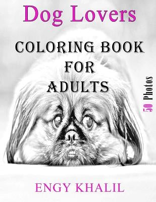 Coloring Book For Adults: Dog Coloring Book For Adults by Khalil, Engy