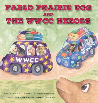 Pablo Prairie Dog and the WWCC Heroes by Calvert, P. E.