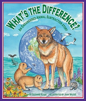 What's the Difference? an Endangered Animal Subtraction Story by Slade, Suzanne