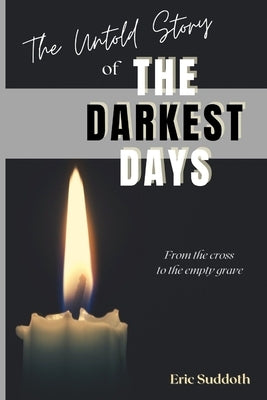 The Untold Story of the Darkest Days by Suddoth, Eric