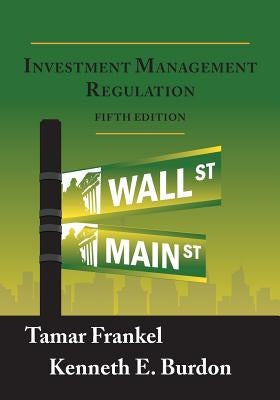 Investment Management Regulation, Fifth Edition by Frankel, Tamar