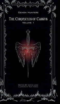 The Chronicles of Cassius: Volume One by Long, Iestyn