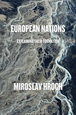 European Nations: Explaining Their Formation by Hroch, Miroslav