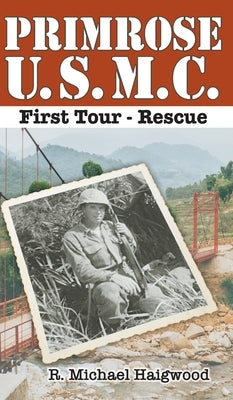 Primrose U.S.M.C. First Tour: Rescue by Haigwood, R. Michael