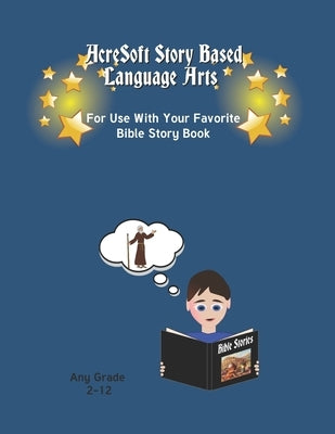 AcreSoft Story Based Language Arts: For Use With Your Favorite Bible Story Book by Caudill, Luella