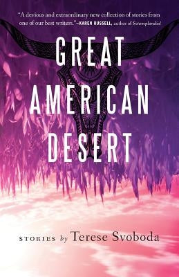 Great American Desert: Stories by Svoboda, Terese