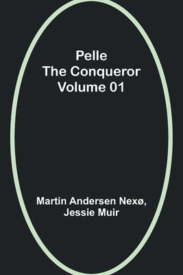 Pelle the Conqueror - Volume 01 by Nexø, Martin Andersen