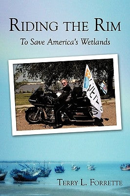 Riding the Rim: To Save America's Wetlands by Forrette, Terry L.