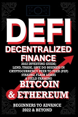 Decentralized Finance DeFi 2022 Investing Guide, Lend, Trade, Save Bitcoin & Ethereum do Business in Cryptocurrency Peer to Peer (P2P) Staking, Flash by Crypto Art, Nft Trending