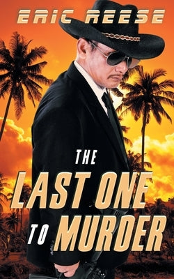 The Last One to Murder by Reese, Eric