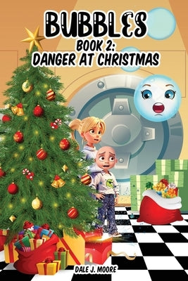 Bubbles 2: Danger at Christmas: A Middle Grade Action Adventure by Moore, Maureen P.