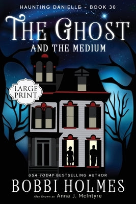 The Ghost and the Medium by Holmes, Bobbi