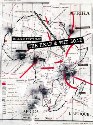 William Kentridge: The Head & the Load by Kentridge, William