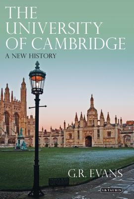 The University of Cambridge: A New History by Evans, G. R.