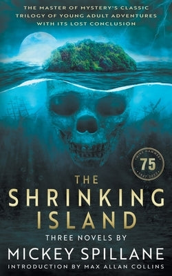 The Shrinking Island: Three Novels by Mickey Spillane by Spillane, Mickey