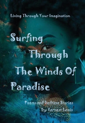 Surfing Through The Winds of Paradise by Lewis, Earnest