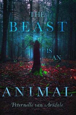 The Beast Is an Animal by Van Arsdale, Peternelle