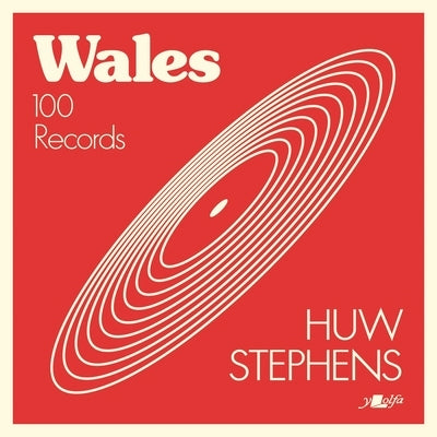 Wales: 100 Records by Stephens, Huw