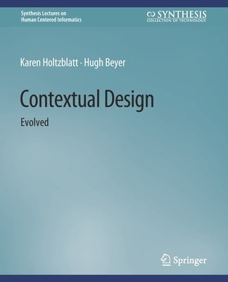 Contextual Design: Evolved by Holtzblatt, Karen