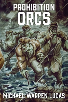 Prohibition Orcs by Lucas, Michael Warren