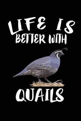 Life Is Better With Quails: Animal Nature Collection by Marcus, Marko